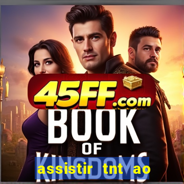 assistir tnt ao vivo gratis online